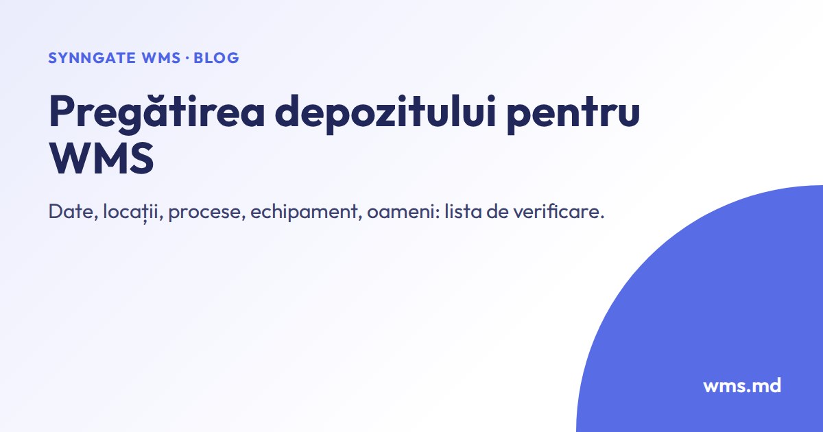 Cum pregătești depozitul pentru implementarea WMS: listă de verificare pas cu pas